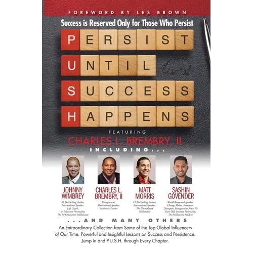 P. U. S. H. Persist until Success Happens Featuring Charles L. Brembry II: Success is Reserved Only for Those Who Persist - Paperback