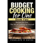 Budget Cooking for One - Book Two: Recipes for One - The Art of Cooking For Yourself - Paperback