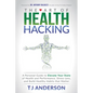 The Art of Health Hacking: A Personal Guide to Elevate Your State of Health and Performance, Stress Less, and Build Healthy Habits That Matter - Paperback