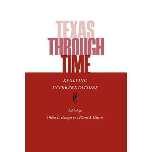 Texas Through Time: Evolving Interpretations - Paperback