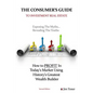 The Consumers Guide To Investment Real Estate: How to PROFIT In... Today's Market Using History's Greatest Wealth Builder - Paperback