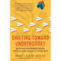 Shifting Toward Unorthodoxy: Ten Unconventional Mindsets That Help Healthcare Leaders Succeed in a Complex World - Paperback