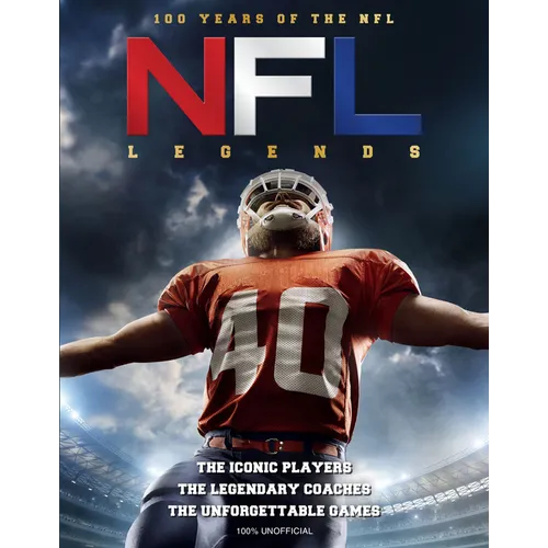 NFL Legends: 100 Years of the NFL - Hardcover