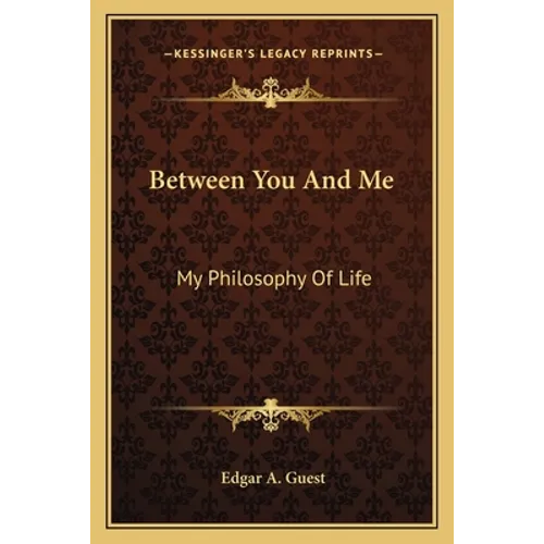 Between You and Me: My Philosophy of Life - Paperback