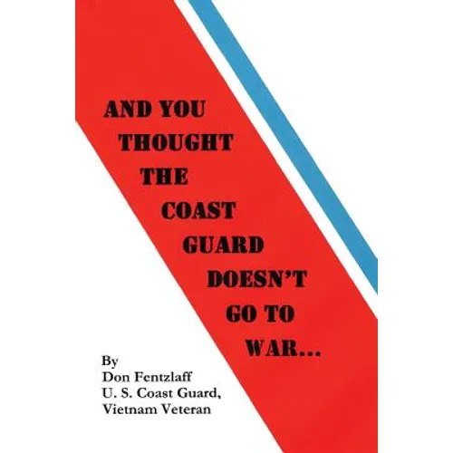 And You Thought The Coast Guard Doesn't Go To War... - Paperback