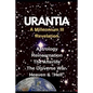 URANTIA- A Millennium III Revelation: Astrology-Re-incarnation- Afterlife- - Paperback
