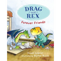 Drag and Rex 1: Forever Friends - Hardcover