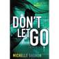 Don't Let Go - Paperback