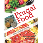 Frugal Food: Feed a Family of Four for Less - Paperback
