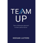 Team Up: Take a deliberate approach to team performance - Paperback