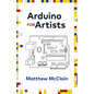 Arduino for Artists: How to Create Stunning Multimedia Art with Electronics - Paperback