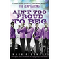 Ain't Too Proud to Beg: The Troubled Lives and Enduring Soul of the Temptations - Hardcover