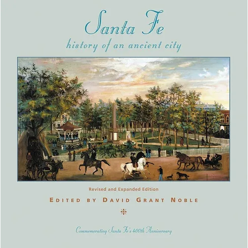 Santa Fe: History of an Ancient City, Revised and Expanded Edition - Paperback