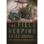 The Field Herping Guide: Finding Amphibians and Reptiles in the Wild - Paperback