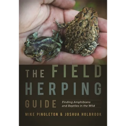 The Field Herping Guide: Finding Amphibians and Reptiles in the Wild - Paperback