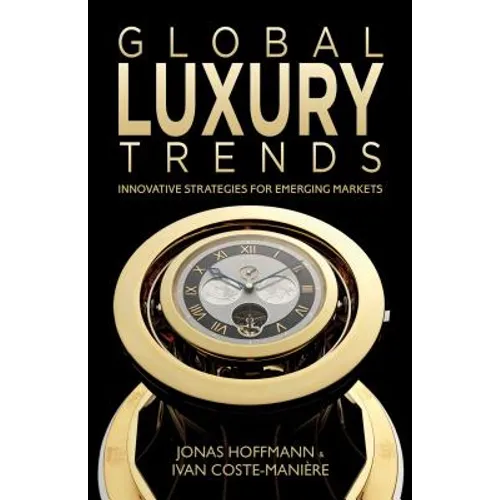 Global Luxury Trends: Innovative Strategies for Emerging Markets - Hardcover