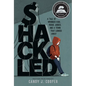 Shackled: A Tale of Wronged Kids, Rogue Judges, and a Town That Looked Away - Hardcover