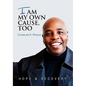 I Am My Own Cause, Too - Hardcover