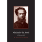 Machado de Assis: A Literary Life - Hardcover