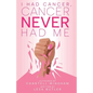 I Had Cancer, Cancer Never Had Me - Paperback