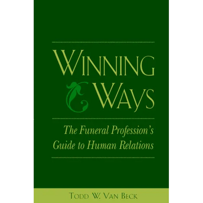 Winning Ways: The Funeral Profession's Guide to Human Relations - Paperback
