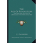 The Age of Revolution: The Rise and Decline of Liberalism in Europe Since 1815 - Paperback