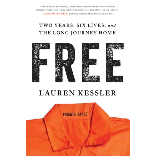 Free: Two Years, Six Lives, and the Long Journey Home - Hardcover