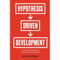 Hypothesis-Driven Development: A Guide to Smarter Product Management - Paperback