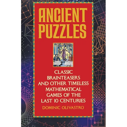 Ancient Puzzles: Classic Brainteasers and Other Timeless Mathematical Games of the Last Ten Centuries - Paperback