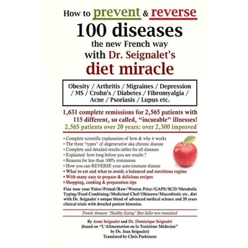 How to prevent & reverse 100 diseases the new French way with Dr. Seignalet's diet miracle: Obesity - Arthritis -Migraines - Depression -MS -Crohn's - - Paperback