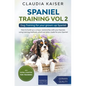 Spaniel Training Vol 2 - Dog Training for your grown-up Spaniel - Paperback