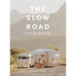The Slow Road Cookbook: Camp Cooking for Family Adventures - Spiral