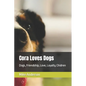 Cora Loves Dogs: Dogs, Friendship, Love, Loyalty, Chidren - Paperback