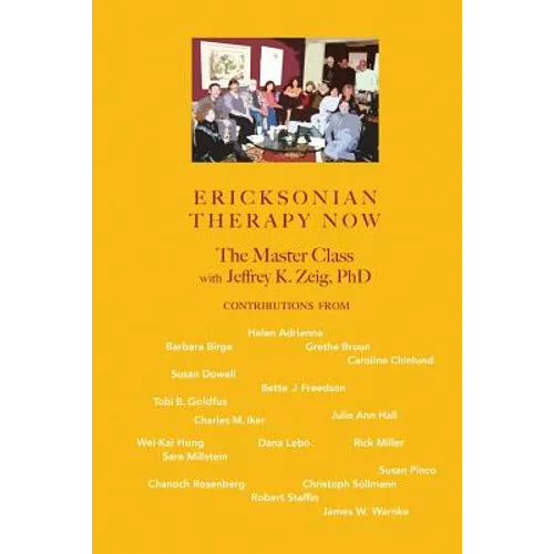 Ericksonian Therapy Now: The Master Class With Jeffrey K. Zeig - Paperback