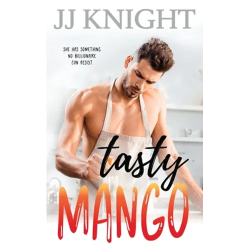 Tasty Mango: A Billionaire and Single Mom Romantic Comedy - Paperback