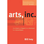 Arts, Inc.: How Greed and Neglect Have Destroyed Our Cultural Rights - Paperback