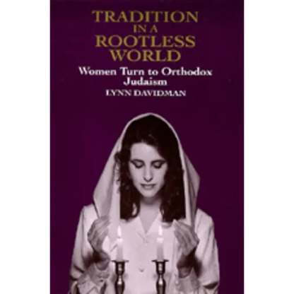 Tradition in a Rootless World: Women Turn to Orthodox Judaism - Paperback
