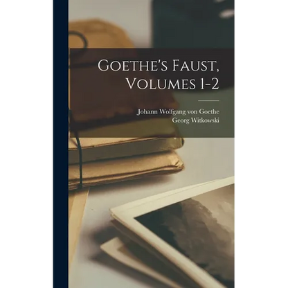 Goethe's Faust, Volumes 1-2 - Hardcover
