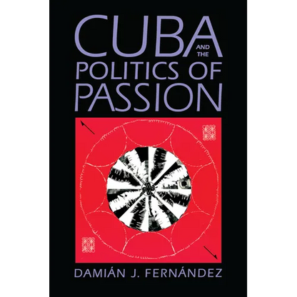 Cuba and the Politics of Passion - Paperback