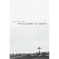 The Slavery of Death - Hardcover