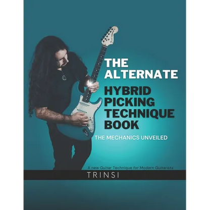 The Alternate Hybrid Picking Technique Book: The Mechanics Unveiled - Paperback