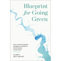 Blueprint for Going Green: How a Small Foundation Changed the Model for Environmental Conservation - Hardcover