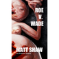 Roe V. Wade: An Extreme Horror - Paperback