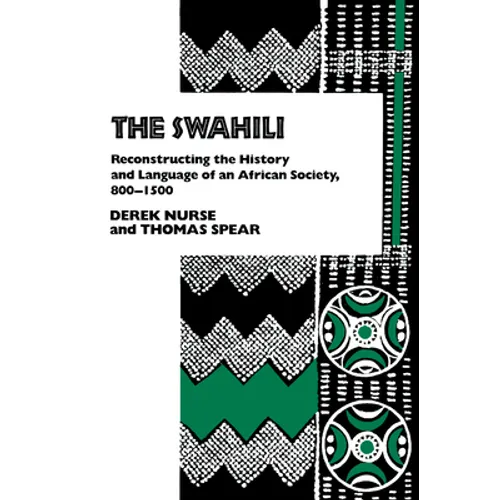 The Swahili: Reconstructing the History and Language of an African Society, 8-15 - Paperback