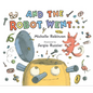And the Robot Went . . . - Hardcover