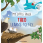 My Little Eagle: Theo Learns to Fly - Hardcover