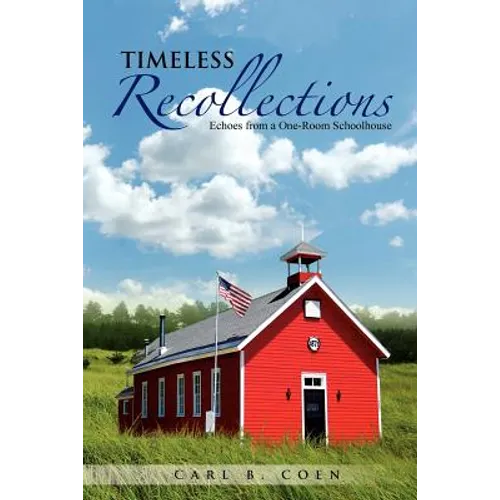 Timeless Recollections: Echoes from a One-Room Schoolhouse - Paperback