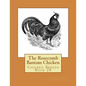 The Rosecomb Bantam Chicken: Chicken Breeds Book 28 - Paperback