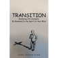Transition: Renewing Old Concepts, Be Renewed in the Spirit of Your Mind - Paperback