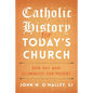 Catholic History for Today's Church: How Our Past Illuminates Our Present - Hardcover